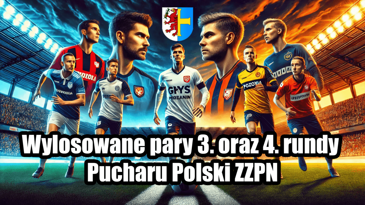 Wylosowane pary 3. oraz 4. rundy Pucharu Polski ZZPN – sprawdź z kim zmierzą się lokalne kluby