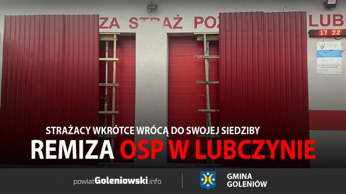 Remont remizy OSP w Lubczynie dobiega końca – strażacy wkrótce wrócą do swojej siedziby