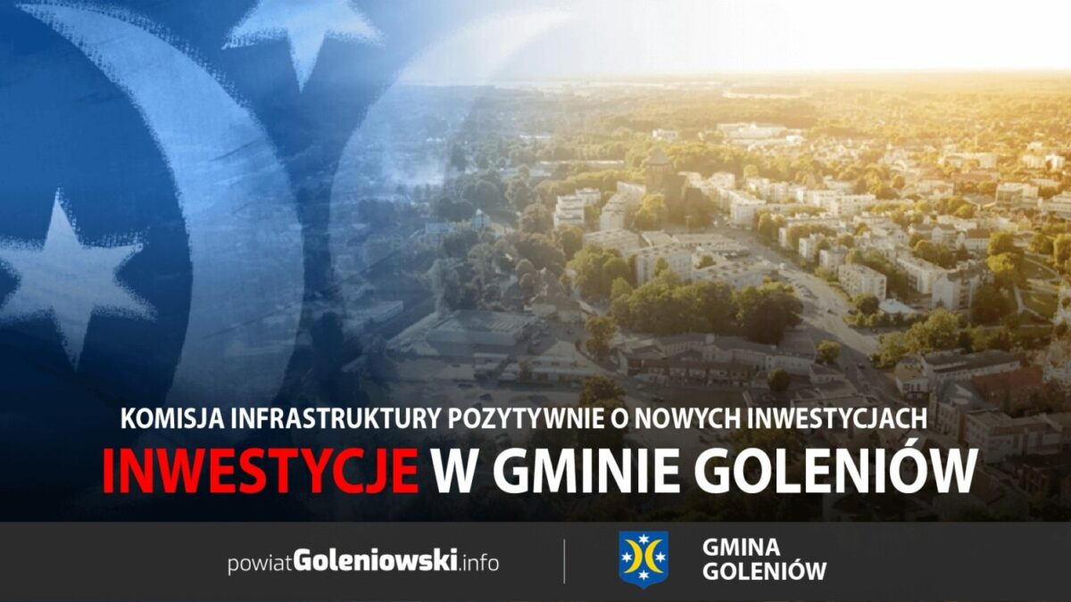 Komisja Infrastruktury pozytywnie o nowych inwestycjach w Gminie Goleniów