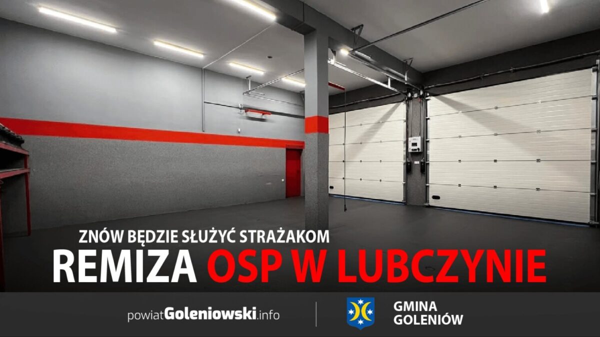 Remiza OSP w Lubczynie znów będzie służyć strażakom