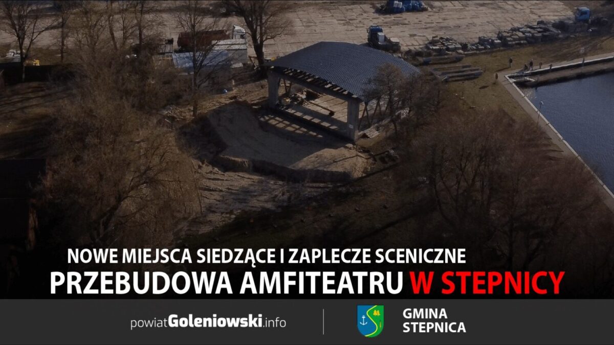 Przebudowa amfiteatru w Stepnicy – nowe miejsca siedzące i zaplecze sceniczne