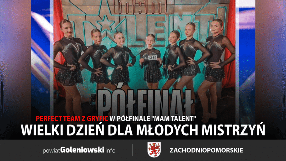 PERFECT TEAM Z GRYFIC W PÓŁFINALE “MAM TALENT” – JUTRO WIELKI DZIEŃ DLA MŁODYCH MISTRZYŃ