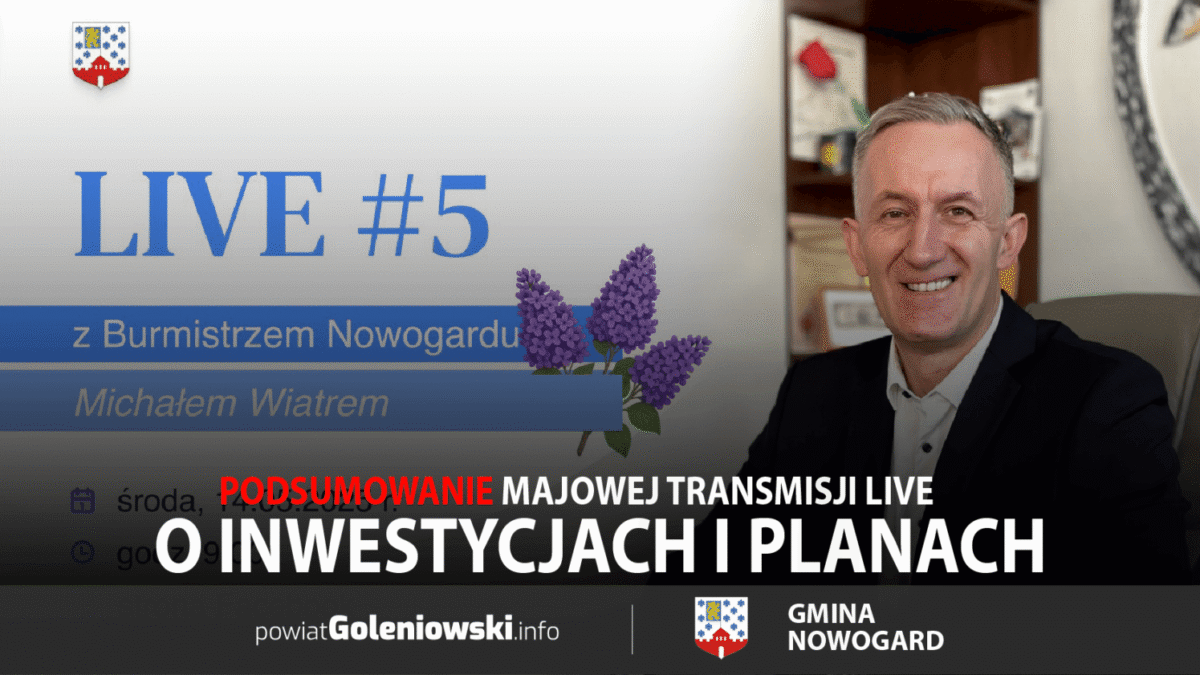 Burmistrz Wiatr o inwestycjach i planach dla Nowogardu – podsumowanie majowej transmisji live