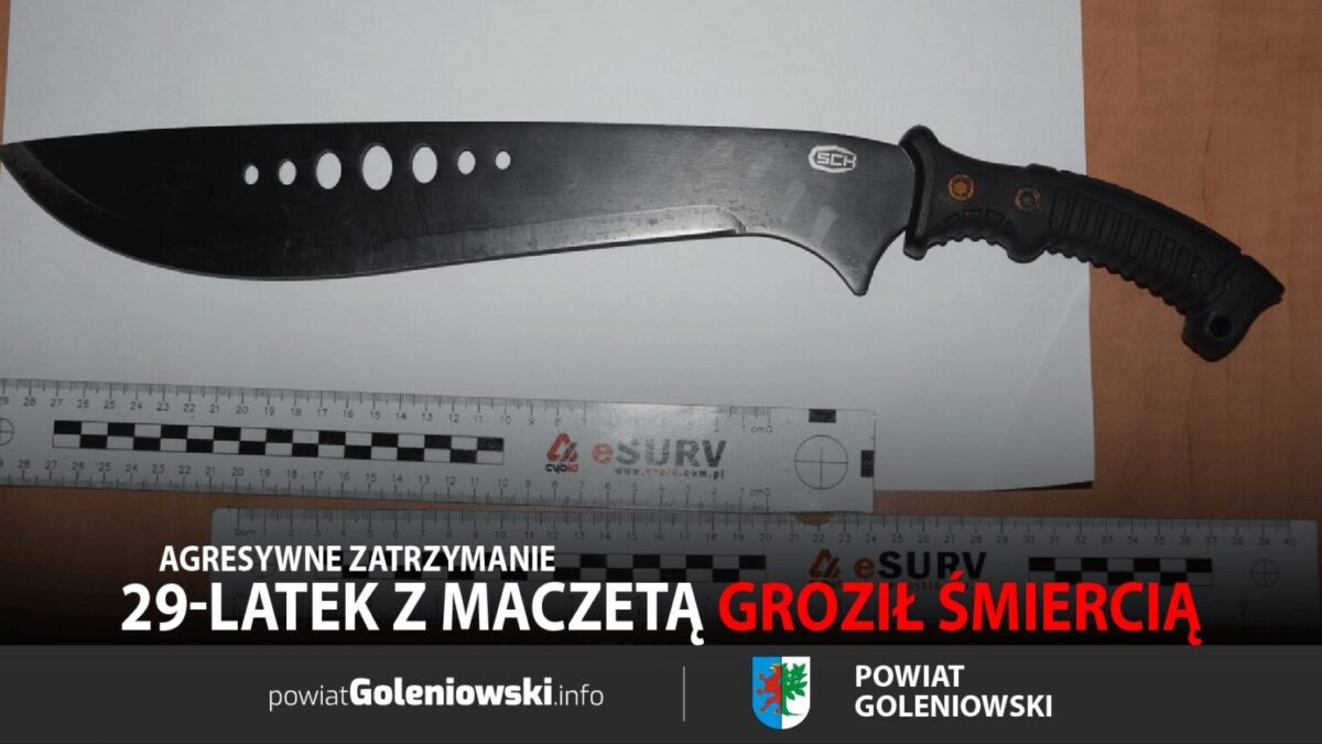 Z maczetą pod dom! 29-latek z powiatu goleniowskiego groził śmiercią i trafił za kratki