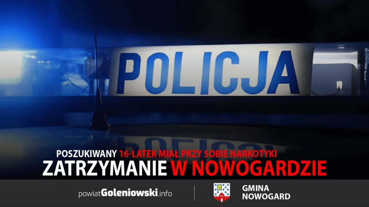 Zatrzymanie w Nowogardzie: poszukiwany 16-latek miał przy sobie narkotyki