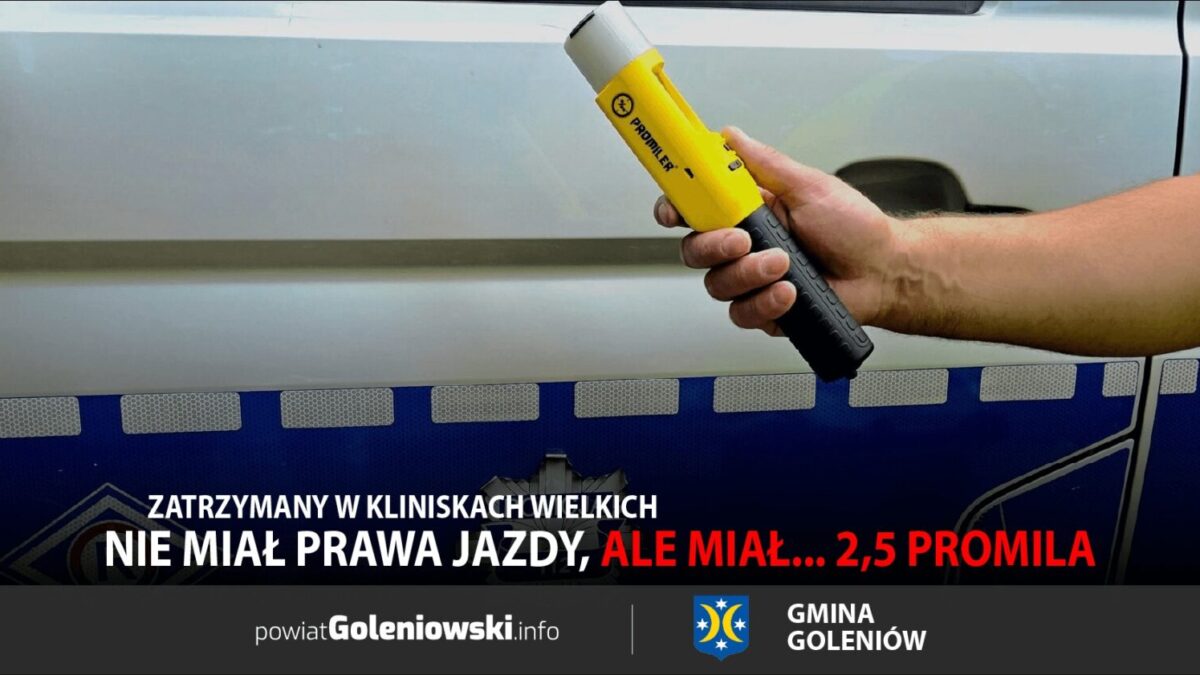 Zatrzymany w Kliniskach: jechał bez prawa jazdy i z 2,5 promila
