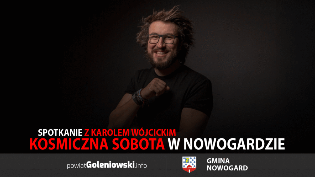 Kosmiczna sobota w Nowogardzie. Spotkanie z Karolem Wójcickim