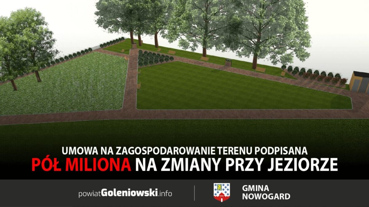 Pół miliona na&nbsp;zmiany przy Jeziorze Nowogardzkim. Umowa na&nbsp;zagospodarowanie terenu podpisana