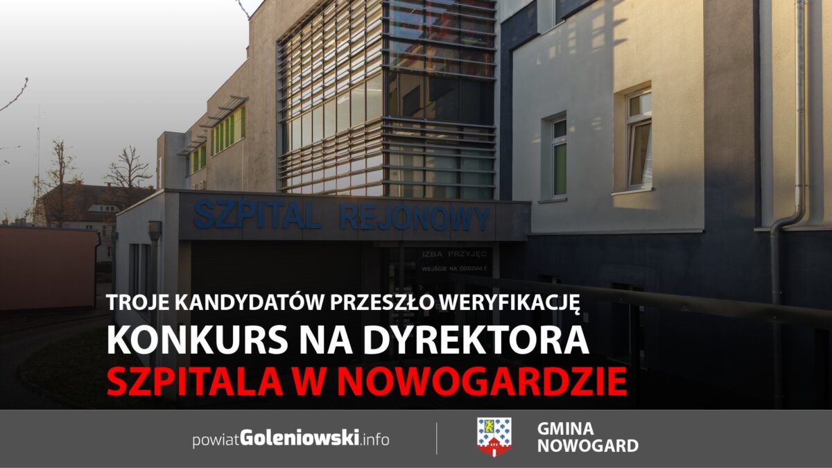 Konkurs na&nbsp;dyrektora szpitala w&nbsp;Nowogardzie. Troje kandydatów przeszło weryfikację