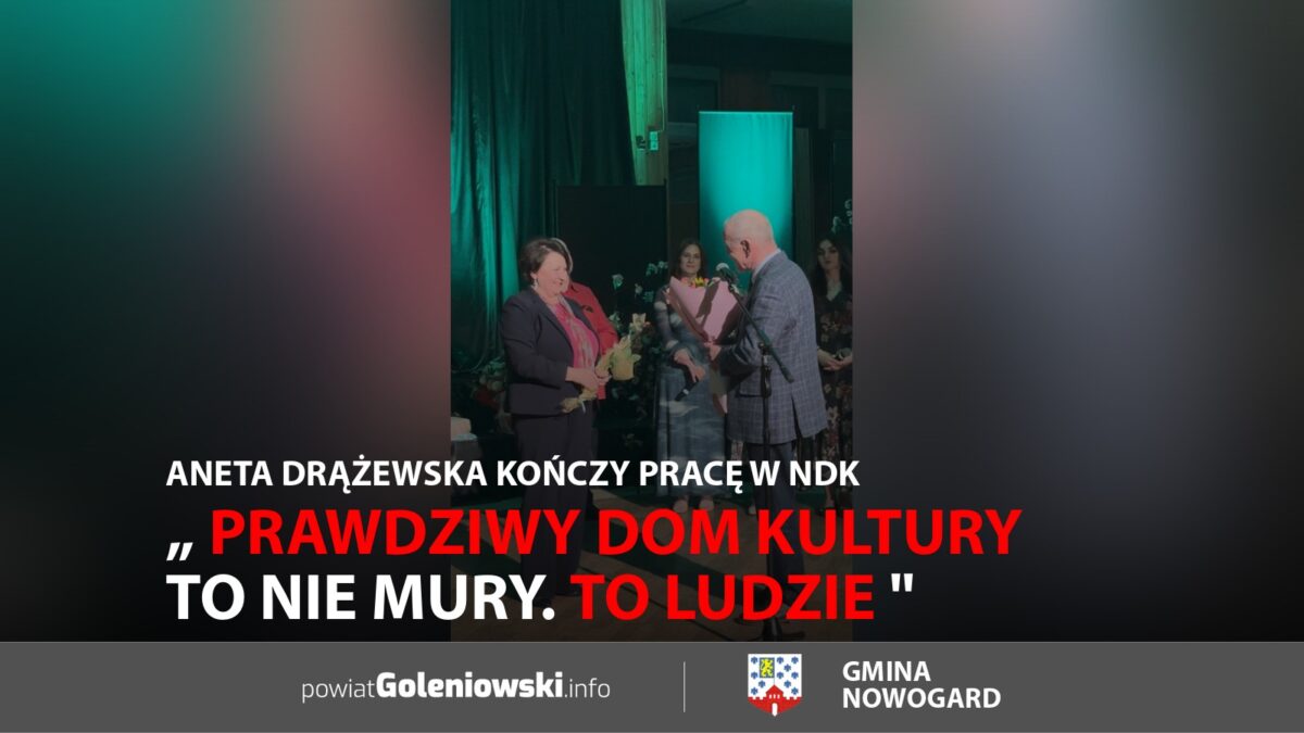 „Prawdziwy Dom Kultury to&nbsp;nie&nbsp;mury. To&nbsp;ludzie” Aneta Drążewska kończy pracę w&nbsp;Nowogardzkim Domu Kultury
