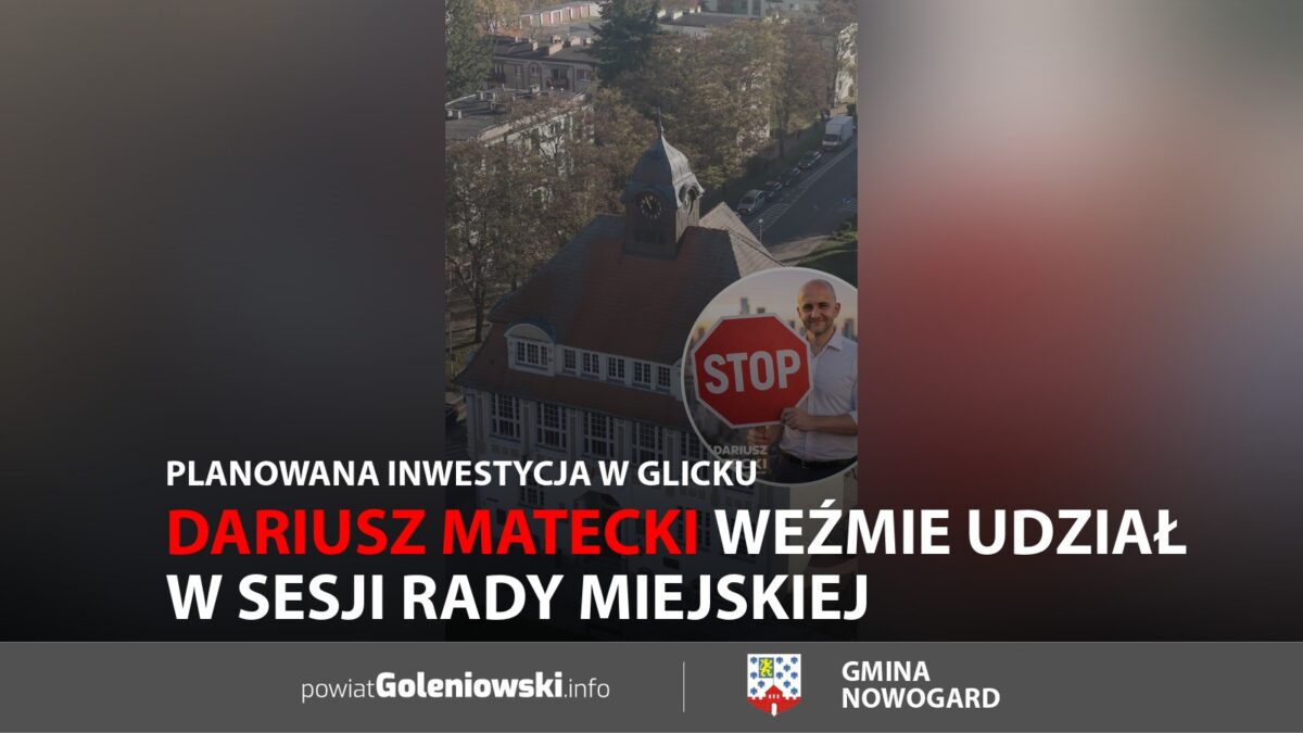 Dariusz Matecki weźmie udział w&nbsp;sesji Rady Miejskiej. Planowana inwestycja w&nbsp;Glicku