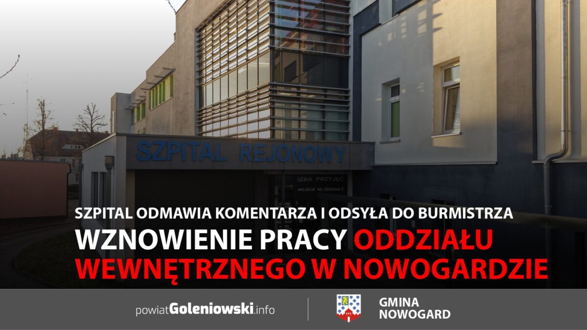 Wznowienie pracy oddziału wewnętrznego w&nbsp;Nowogardzie. Szpital odmawia komentarza i&nbsp;odsyła do&nbsp;burmistrza