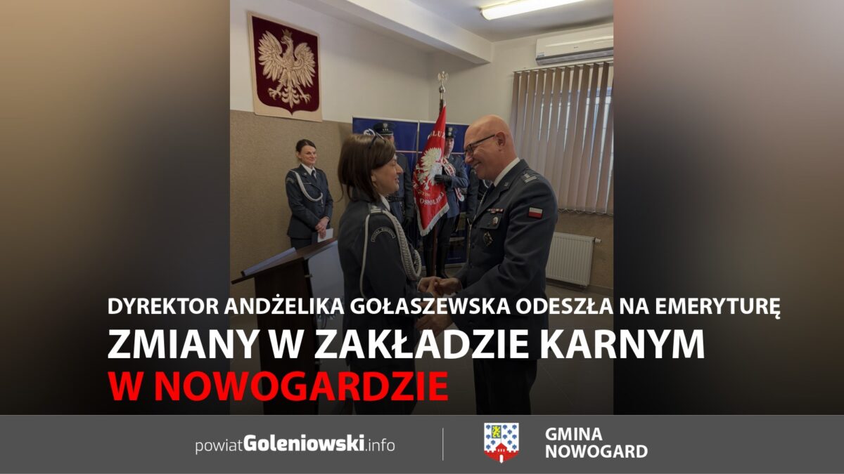 Zmiany w&nbsp;Zakładzie Karnym w&nbsp;Nowogardzie. Dyrektor Andżelika Gołaszewska odeszła na&nbsp;emeryturę