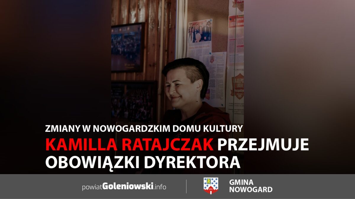Kamilla Ratajczak przejmuje obowiązki dyrektora. Zmiany w&nbsp;Nowogardzkim Domu Kultury