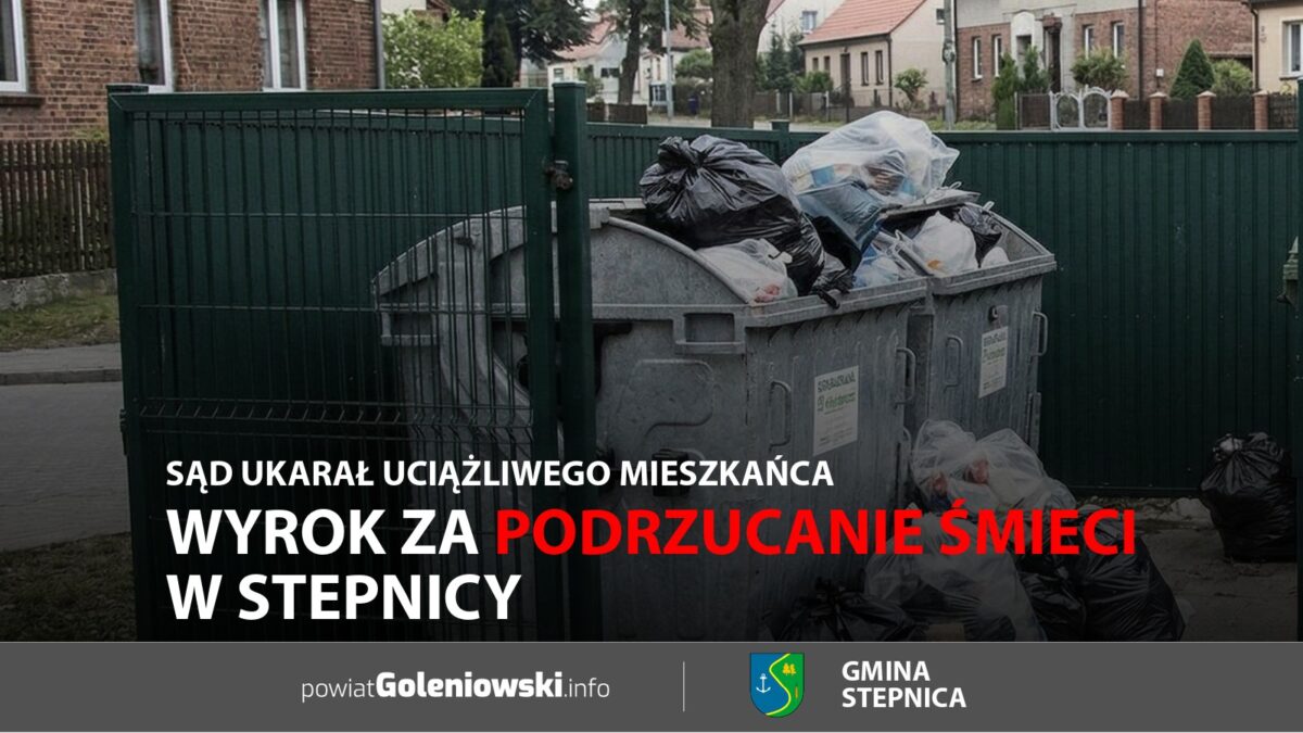 Wyrok za&nbsp;podrzucanie śmieci w&nbsp;Stepnicy. Sąd ukarał uciążliwego mieszkańca