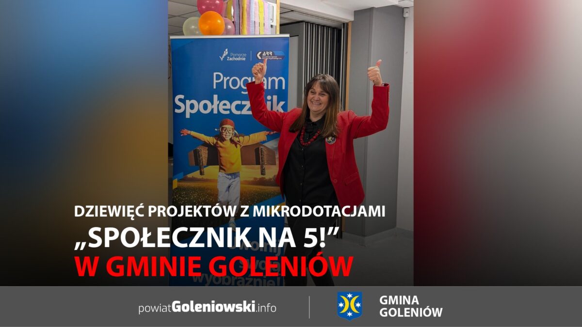 „Społecznik na&nbsp;5!” w&nbsp;gminie Goleniów. Dziewięć projektów z&nbsp;mikrodotacjami