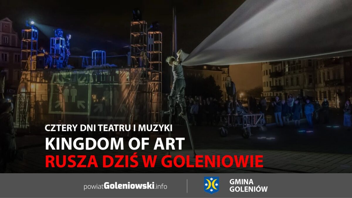 Kingdom of Art rusza dziś w&nbsp;Goleniowie. Cztery dni teatru i&nbsp;muzyki