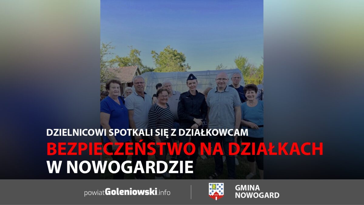 Bezpieczeństwo na&nbsp;działkach w&nbsp;Nowogardzie. Dzielnicowi spotkali się z&nbsp;działkowcam