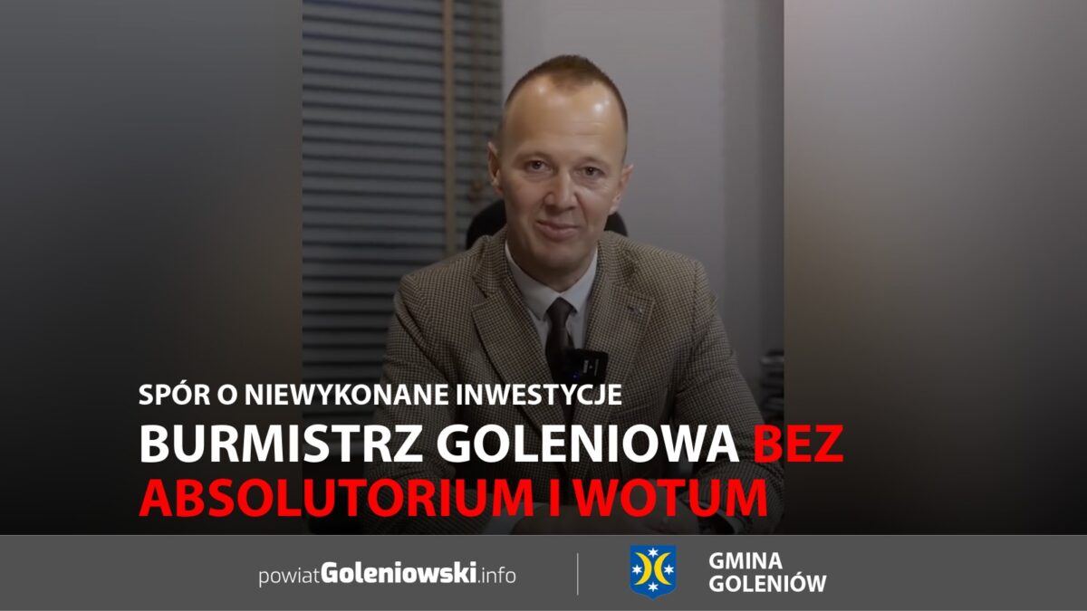 Burmistrz Goleniowa bez&nbsp;absolutorium i&nbsp;wotum. Spór o&nbsp;niewykonane inwestycje