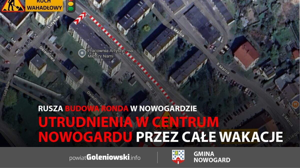 Utrudnienia w&nbsp;centrum Nowogardu. Rusza budowa ronda w&nbsp;Nowogardzie