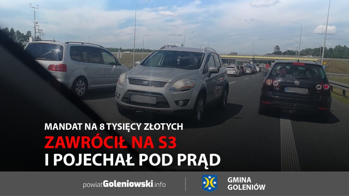 Zawrócił na&nbsp;S3 i&nbsp;pojechał pod&nbsp;prąd. Mandat na&nbsp;8 tysięcy złotych